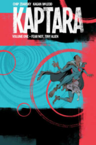 Cover of Kaptara Volume 1: Fear Not, Tiny Alien