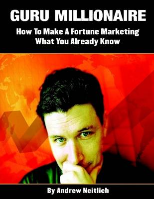 Book cover for Guru Millionaire: How to Make a Fortune Marketing What You Already Know