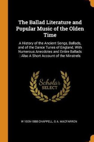 Cover of The Ballad Literature and Popular Music of the Olden Time