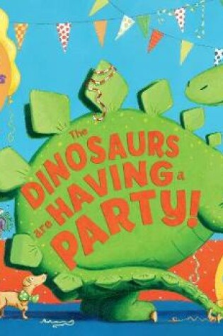 Cover of The Dinosaurs are Having a Party!
