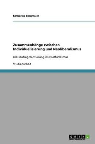 Cover of Zusammenh�nge zwischen Individualisierung und Neoliberalismus