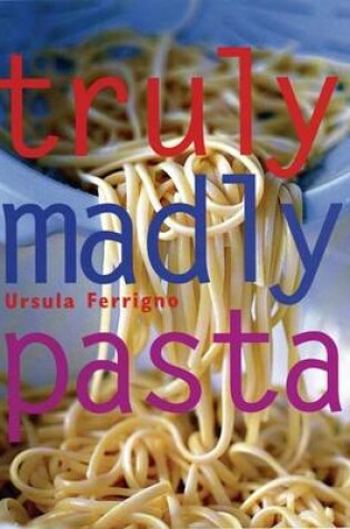 Cover of Truly, Madly Pasta