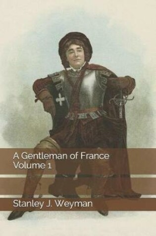 Cover of A Gentleman of France Volume 1