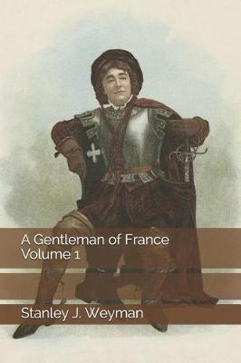 Book cover for A Gentleman of France Volume 1