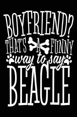 Book cover for Boyfriend? That's A Funny Way To Say Beagle