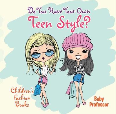 Book cover for Do You Have Your Own Teen Style? Children's Fashion Books