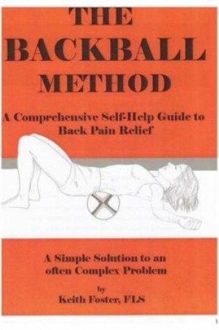 Cover of The Backball Method: A Comprehensive Self-Help Guide to Back Pain Relief