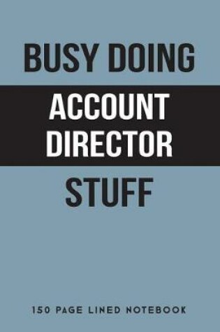Cover of Busy Doing Account Director Stuff
