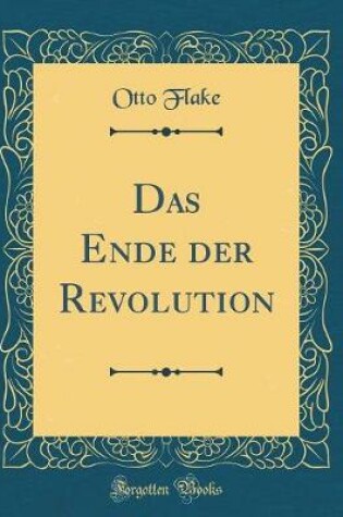 Cover of Das Ende Der Revolution (Classic Reprint)