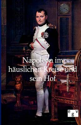 Book cover for Napoleon im hauslichen Kreise und sein Hof