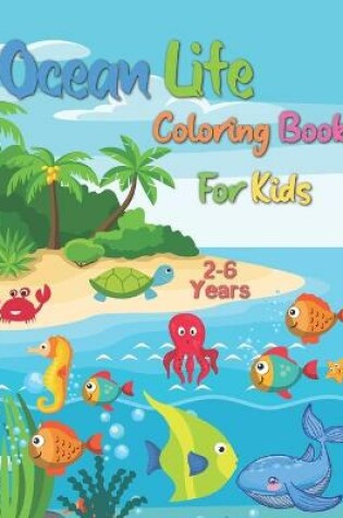 Cover of Ocean Life Coloring Book For Kids 2-6 Years