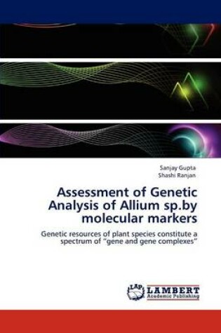 Cover of Assessment of Genetic Analysis of Allium sp.by molecular markers