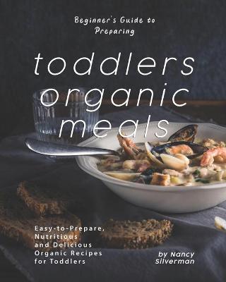 Book cover for Beginner's Guide to Preparing Toddlers Organic Meals