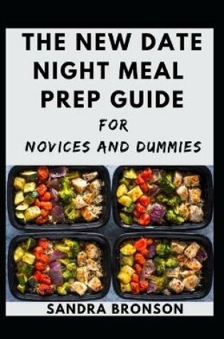 Cover of The New Date Night Meal Prep Guide For Novices And Dummies