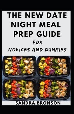 Book cover for The New Date Night Meal Prep Guide For Novices And Dummies