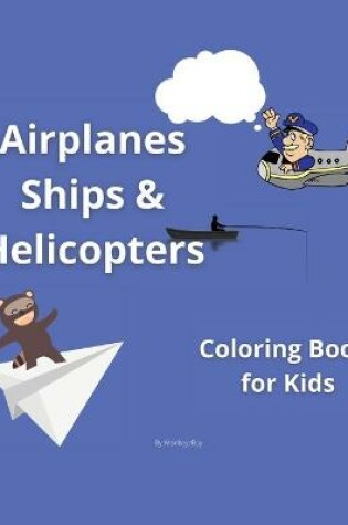 Cover of Airplanes, Ships and Helicopters