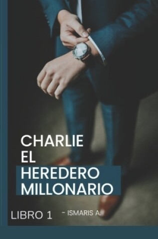 Cover of Charlie El Heredero Millonario