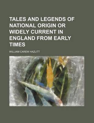 Book cover for Tales and Legends of National Origin or Widely Current in England from Early Times