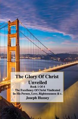 Cover of The Glory of Christ Unveiled Book