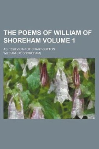 Cover of The Poems of William of Shoreham Volume 1; AB. 1320 Vicar of Chart-Sutton