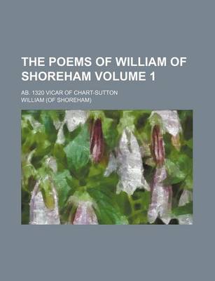 Book cover for The Poems of William of Shoreham Volume 1; AB. 1320 Vicar of Chart-Sutton