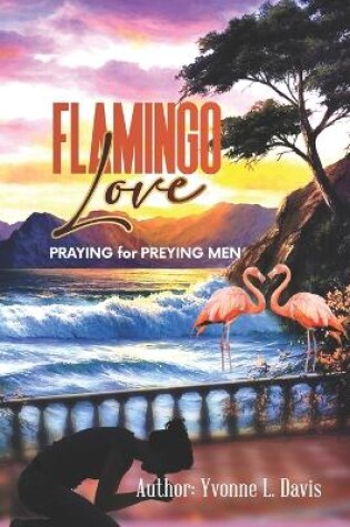 Cover of Flamingo Love (Praying for Preying Men)