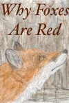 Book cover for Why Foxes Are Red