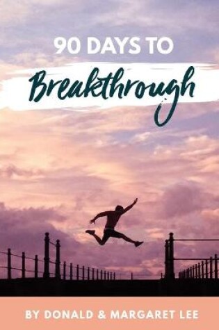 Cover of 90 Days to Breakthrough