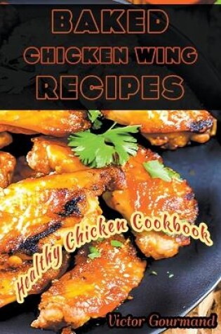 Cover of Baked Chicken Wing Recipes