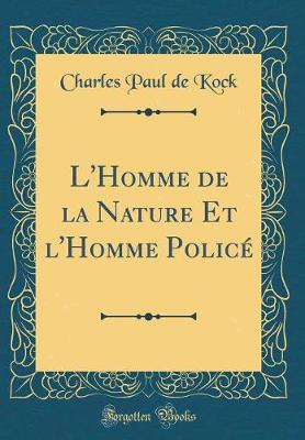 Book cover for L'Homme de la Nature Et l'Homme Policé (Classic Reprint)