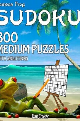 Cover of Famous Frog Sudoku 800 Medium Puzzles With Solutions