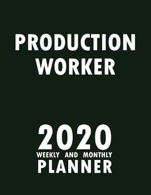 Book cover for Production Worker 2020 Weekly and Monthly Planner