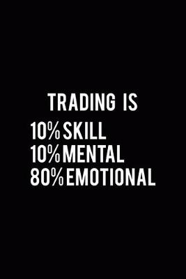 Book cover for Trading Is 10% Skill 10% Mental 80% Emotional