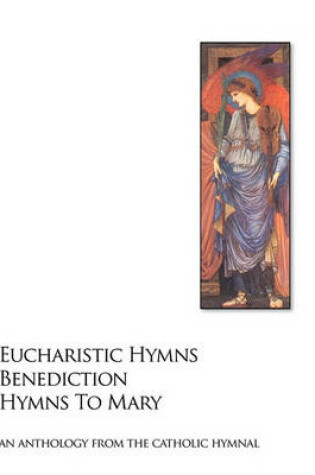 Cover of Eucharistic Hymns - Benediction - Hymns To Mary