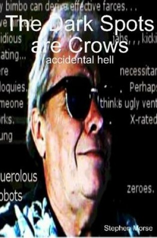 Cover of The Dark Spots Are Crows: Accidental Hell