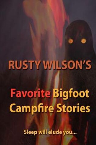 Cover of Rusty Wilson's Favorite Bigfoot Campfire Stories