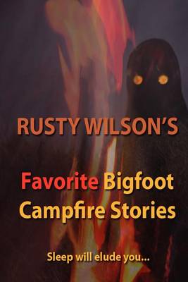 Book cover for Rusty Wilson's Favorite Bigfoot Campfire Stories