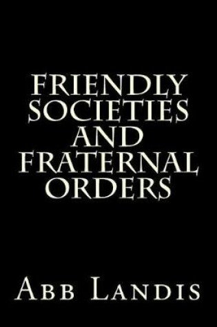 Cover of Friendly Societies and Fraternal Orders