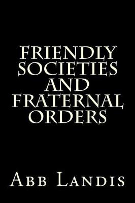 Book cover for Friendly Societies and Fraternal Orders