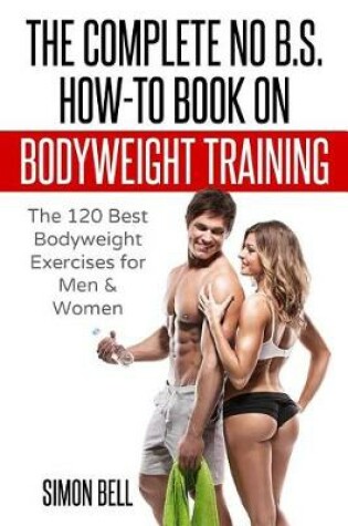 Cover of The Complete No B.S. How-To Guide on Bodyweight Training