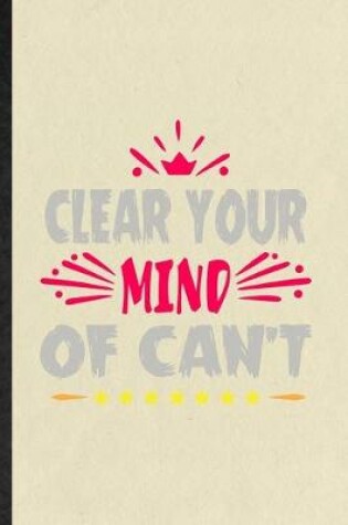 Cover of Clear Your Mind of Can't