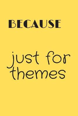 Book cover for because just for themes