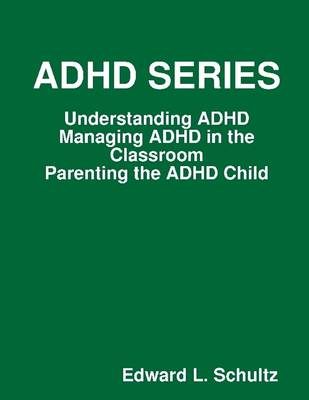 Book cover for ADHD Series: Understanding ADHD, Managing ADHD in the Classroom, Parenting the ADHD Child