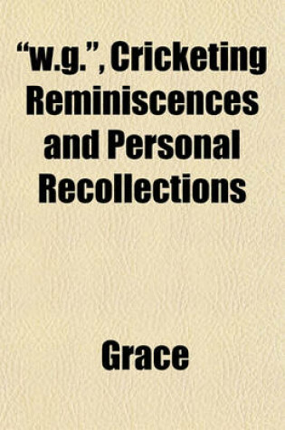 Cover of W.G., Cricketing Reminiscences and Personal Recollections