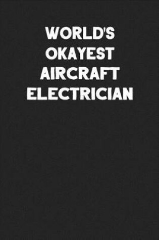 Cover of World's Okayest Aircraft Electrician