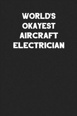 Book cover for World's Okayest Aircraft Electrician