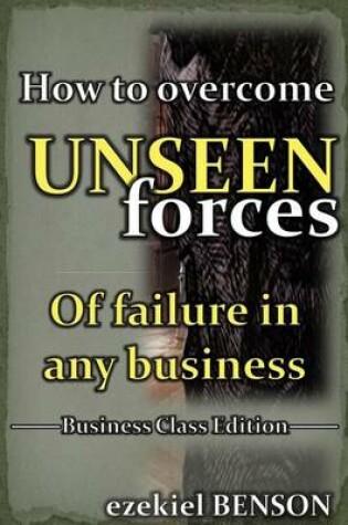 Cover of How To Overcome Unseen Forces Of Failure in any Business