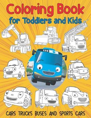 Cover of Cars Trucks Buses and Sports Cars Coloring Book for Toddlers and Kids