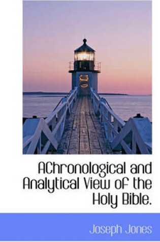 Cover of Achronological and Analytical View of the Holy Bible.