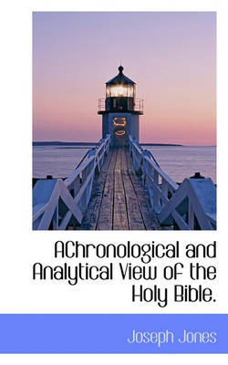 Book cover for Achronological and Analytical View of the Holy Bible.